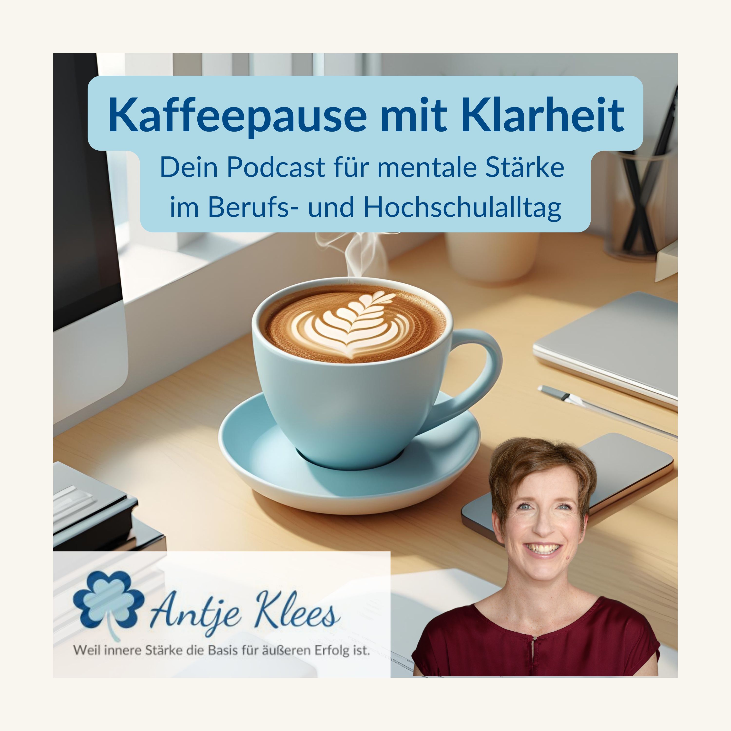 Kaffeepause mit Klarheit - Dein Podcast für mentale Stärke im Berufs- und Hochschulalltag